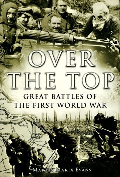 Over the Top: Great Battles of the First World War …