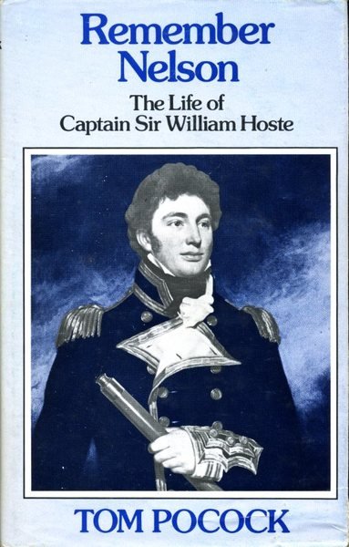Remember Nelson : The Life of Captain Sir William Hoste