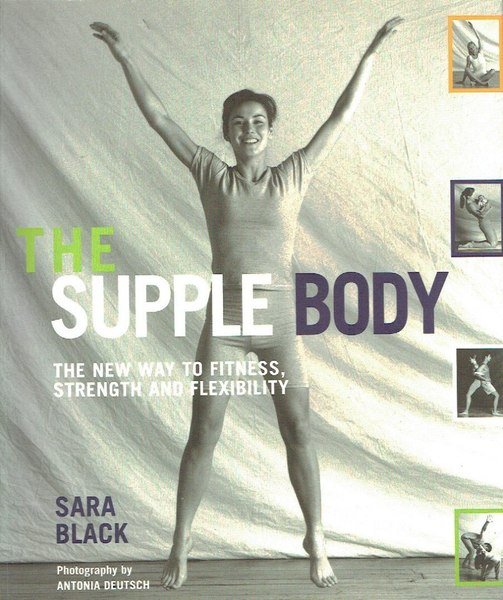 The Supple Body: The New Way to Fitness, Strength and …