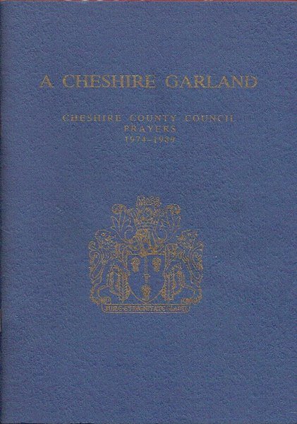 A Cheshire Garland: Cheshire County Council Prayers 1974-1994.