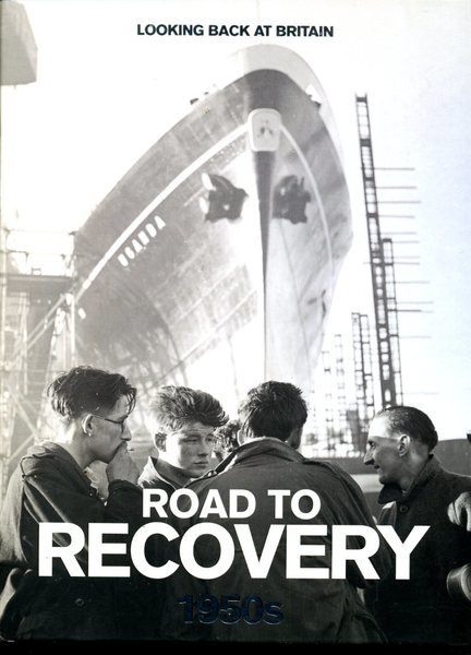 Road to Recovery: 1950's (Looking Back at Britain)