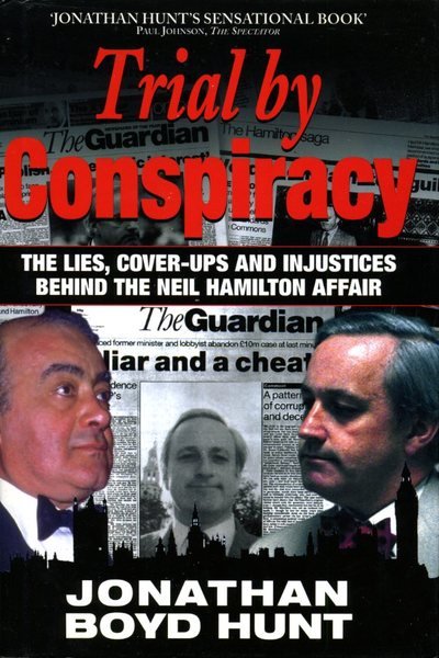 Trial by Conspiracy: The Lies,Cover-ups and Injustices behind the Neil …