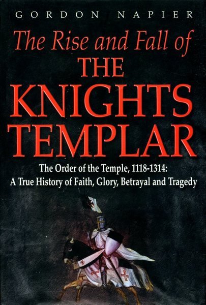 The Rise and Fall of the Knights Templar: The Order …