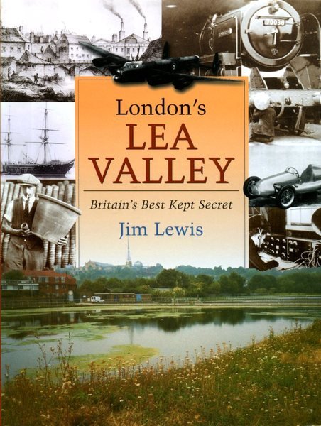 London's Lea Valley: Britain's Best Kept Secret (Signed By Author)