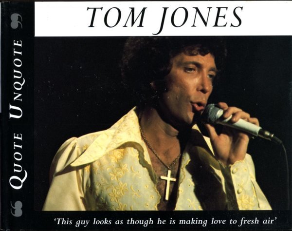 Tom Jones : Quote Unquote