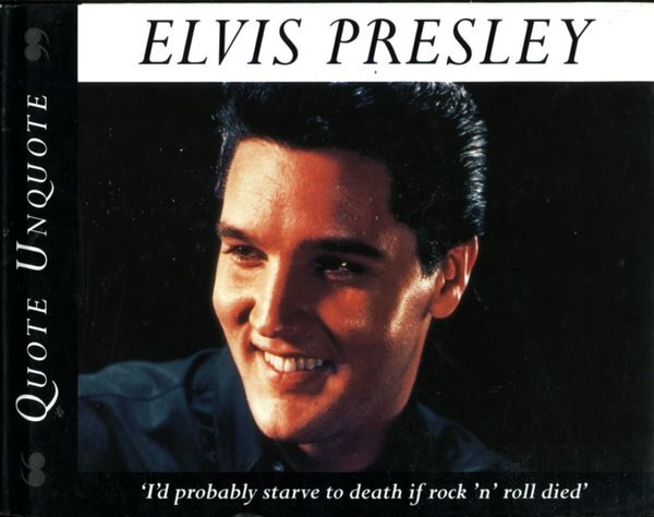 Elvis Presley : Quote Unquote