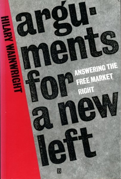 Arguments for a New Left: Answering the Free-market Right
