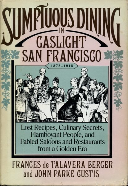 Sumptuous Dining in Gaslight San Francisco (1875-1915)