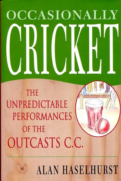 Occasionally Cricket: The Unpredictable Performances of the Outcasts CC (Signed …