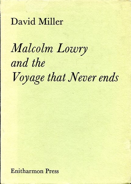 Malcolm Lowry and the Voyage That Never Ends