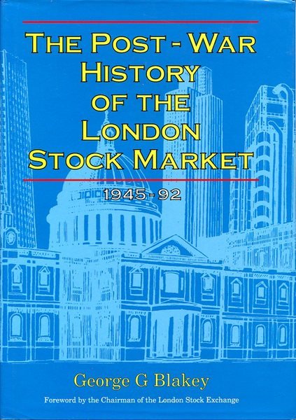 The Post-war History of the London Stock Market, 1945-92 (Signed …