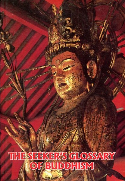The Seeker's Glossary of Buddhism (updated and enlarged)