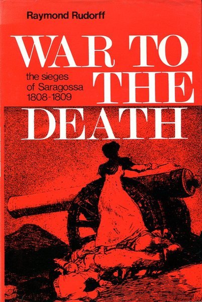 War To The Death: The Sieges of Saragossa 1808-1809