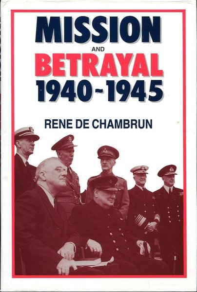 Mission and Betrayal 1940-1945. My Crusade for England