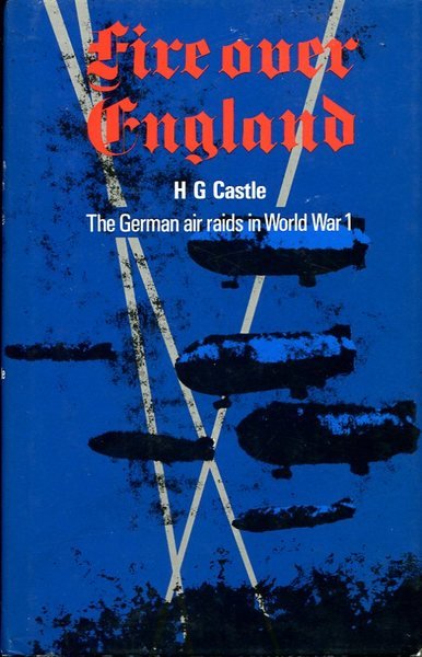 Fire Over England: German Air Raids in World War I …