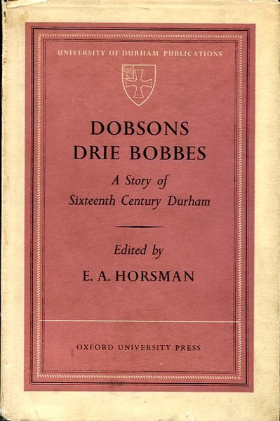 Dobsons Drie Dobbes : A Story of 16th Century Durham