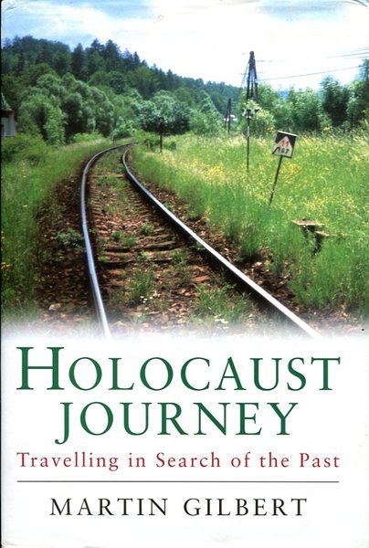 Holocaust Journey: Travelling In Search Of The Past