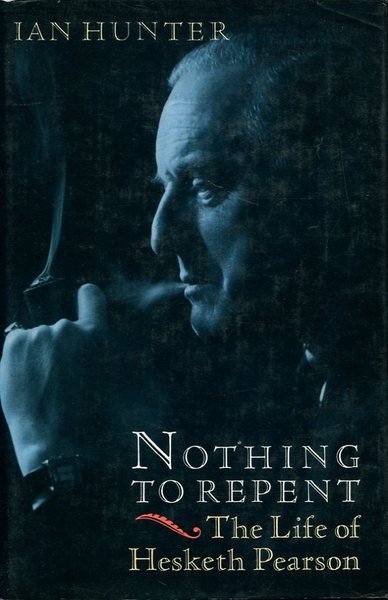 Nothing to Repent: The Life of Hesketh Pearson: Biography of …