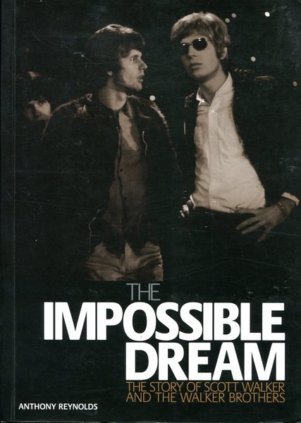 The Impossible Dream: The Story of Scott Walker and the …