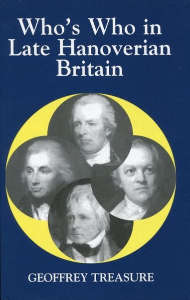 Who's Who in Late Hanoverian Britain, 1789-1837