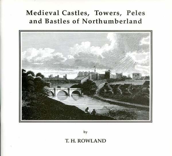 Mediaeval Castles, Towers, Peles and Bastles of Northumberland