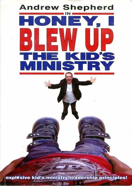 Honey, I Blew Up the Kid's Ministry