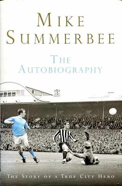 Mike Summerbee: The Autobiography (Signed By Summerbee and Tony Book)