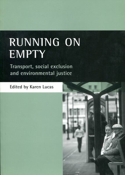 Running on Empty: Transport, Social Exclusion and Environmental Justice.