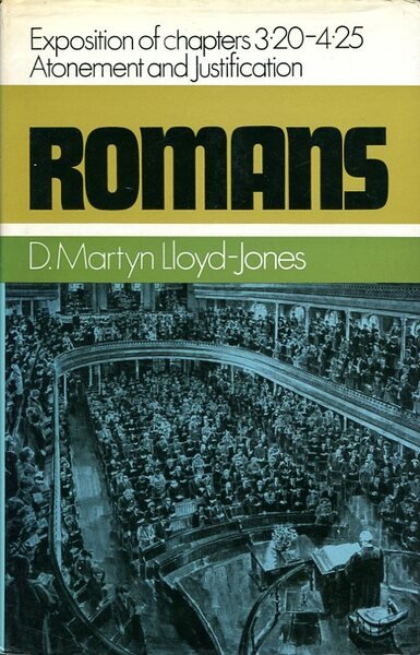 Romans : An Exposition of Chapters 3:20 - 4:25 : …