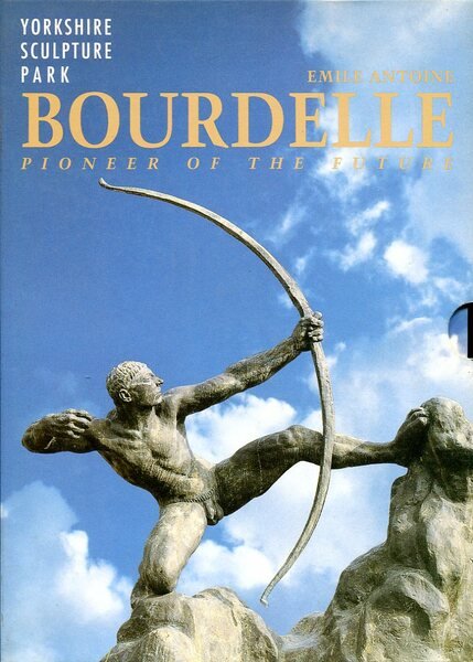 Emile Antoine Bourdelle: Pioneer of the Future