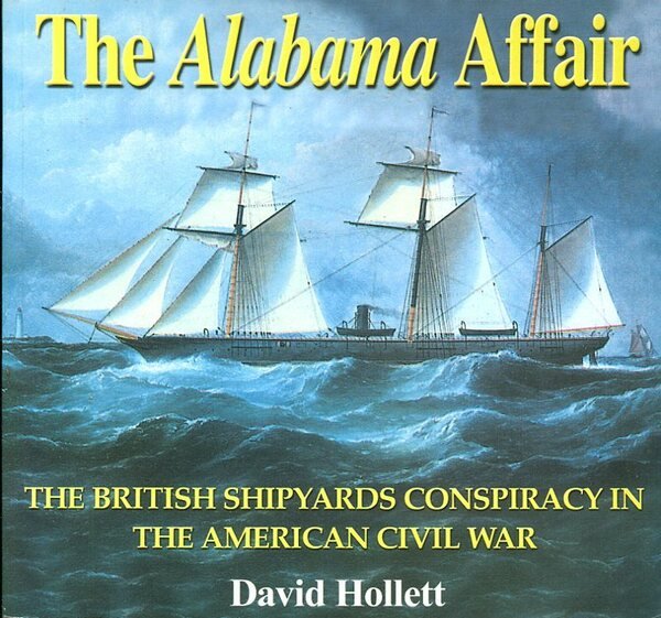 The Alabama Affair: The British Shipyards Conspiracy in the American …