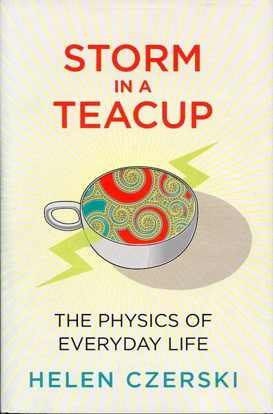 Storm in a Teacup: The Physics of Everyday Life (Signed …