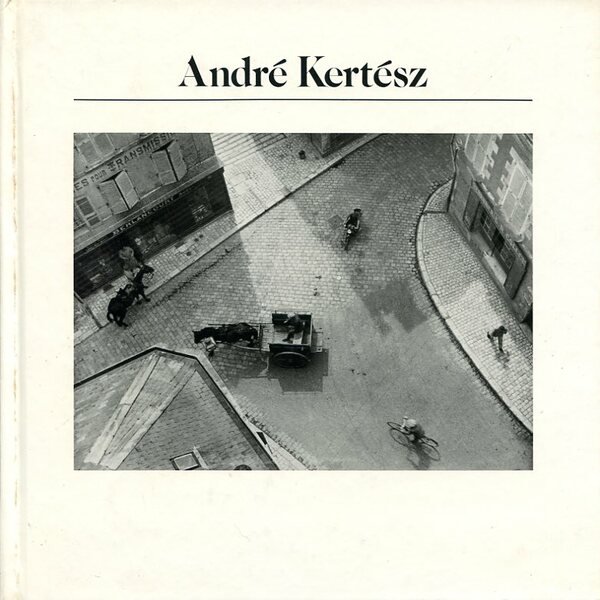 Andre Kertesz (History of Photography series)