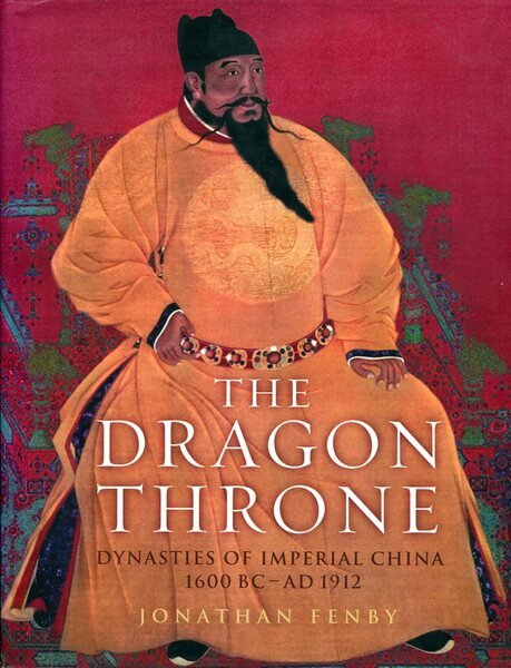 Dragon Throne: China's Emperors from the Qin to the Manchu