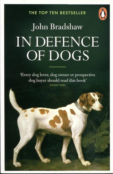 In Defence of Dogs: Why Dogs Need Our Understanding