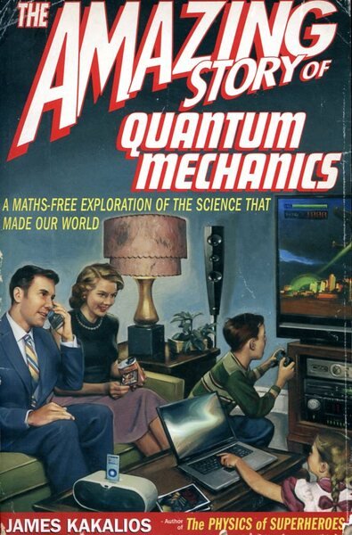The Amazing Story of Quantum Mechanics: A Maths-Free Exploration of …