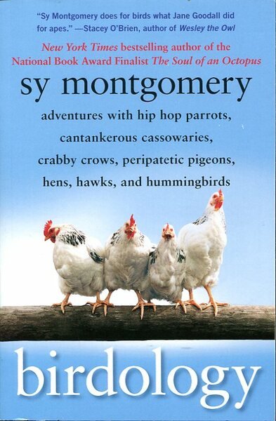 Birdology: Adventures with Hip Hop Parrots, Cantankerous Cassowaries, Crabby Crows, …