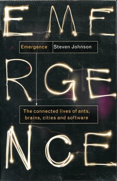 Emergence : The Connected Lives of Ants, Brains, Cities and …