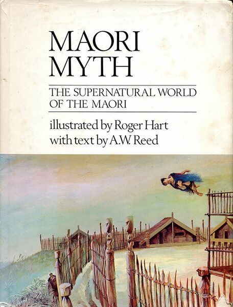 Maori Myth : The Supernatural World of the Maori