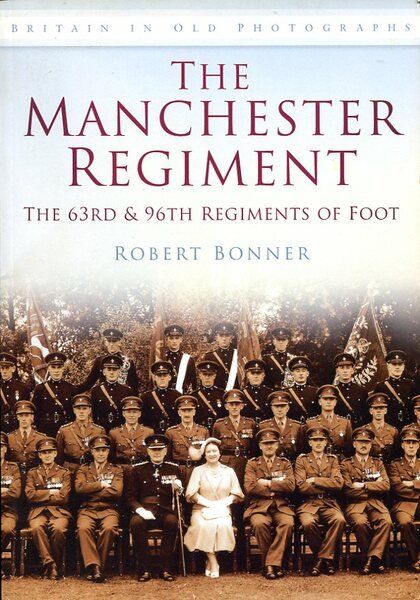 The Manchester Regiment: The 63rd & 96th Regiments of Foot