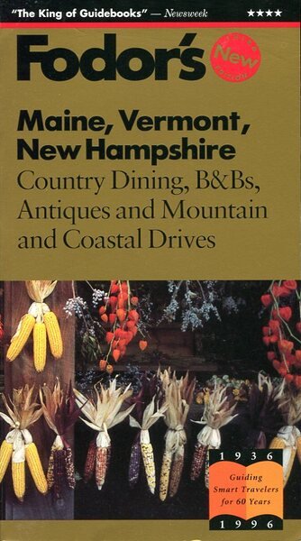 Fodor's Maine, Vermont, New Hampshire : Country Dining, B&Bs, Antiques …