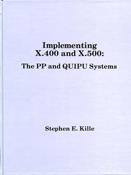 Implementing X.400 and X.500 : The PP and QUIPU Systems