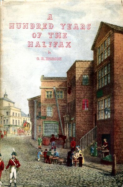 A Hundred Years of the Halifax : The History of …