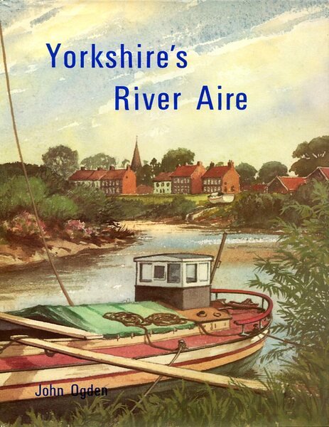 Yorkshire's River Aire (Signed By Author)