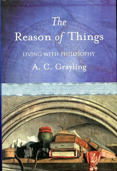 The Reason of Things : Living with Philosophy