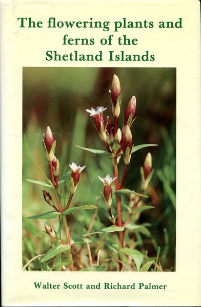 The Flowering Plants and Ferns of the Shetland Islands
