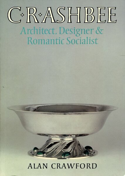 C. R. Ashbee : Architect, Designer & Romantic Socialist