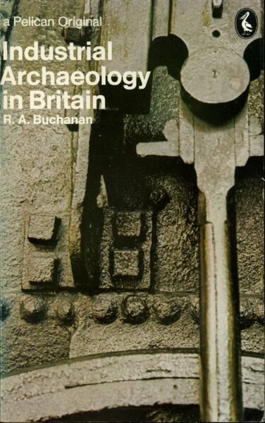 Industrial Archaeology in Britain (Pelican)