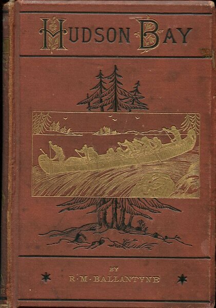 Hudson Bay or Everyday Life in the Wilds of North …