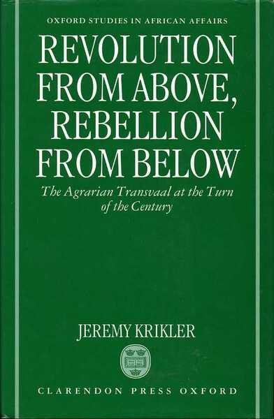 Revolution from above, Rebellion from Below : The Agrarian Transvaal …